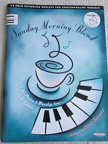Sunday Morning Blend: 25 Solo Keyboard Medleys for Contemporary Worship