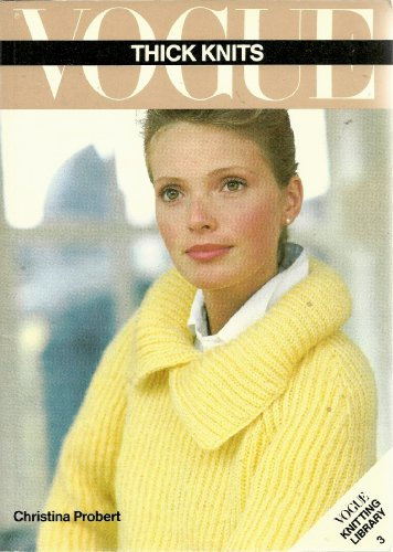 Vogue Thick Knits (Vogue knitting library, Band 3)
