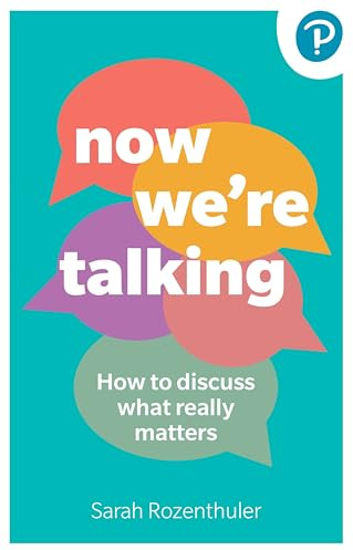 Now We're Talking: How to discuss what really matters
