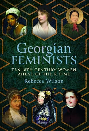 Georgian Feminists: Ten 18th Century Women Ahead of their Time