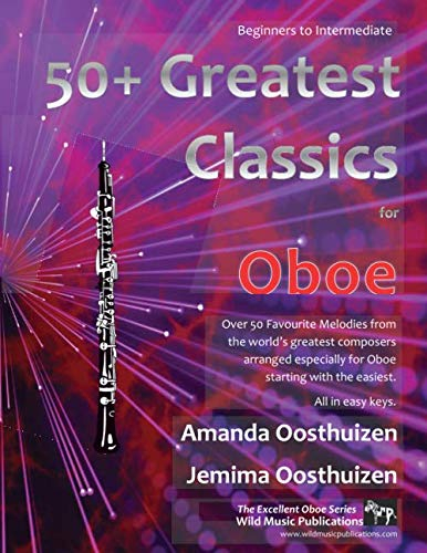 50+ Greatest Classics for Oboe: Instantly recognisable tunes by the world's greatest composers arranged especially for the oboe, starting with the easiest (Excellent Oboe)