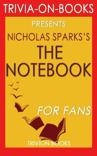 Trivia: The Notebook by Nicholas Sparks (Trivia-On-Books)