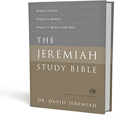The Jeremiah Study Bible, ESV: What It Says. What It Means. What It Means for You.