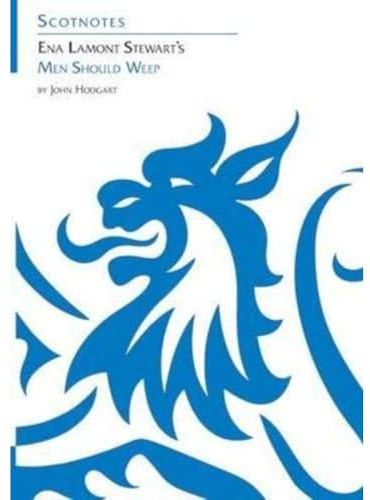 Ena Lamont Stewart's Men Should Weep: (Scotnotes Study Guides)