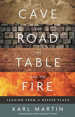 Cave, the Road, the Table, and the Fire: Leading from a Deeper Place