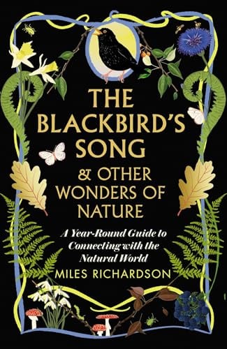 The Blackbird's Song & Other Wonders of Nature: A year-round guide to connecting with the natural world