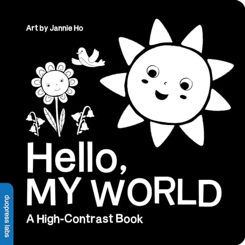 Hello, My World: A perfect book for parents and caregivers home with babies this summer (High-Contrast Books)
