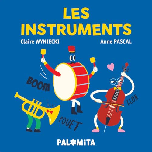 Les instruments de musique: Les cordes, les vents, les percussions