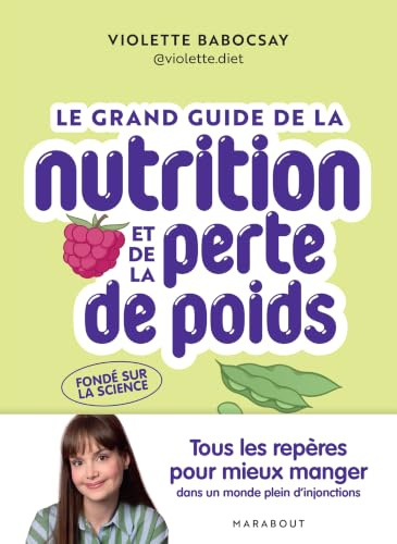 Le grand guide de la nutrition et de la perte de poids: Tous les repères pour mieux manger dans un monde plein d'injonctions
