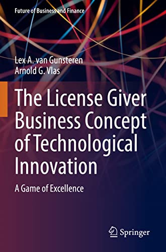 The License Giver Business Concept of Technological Innovation: A Game of Excellence (Future of Business and Finance)