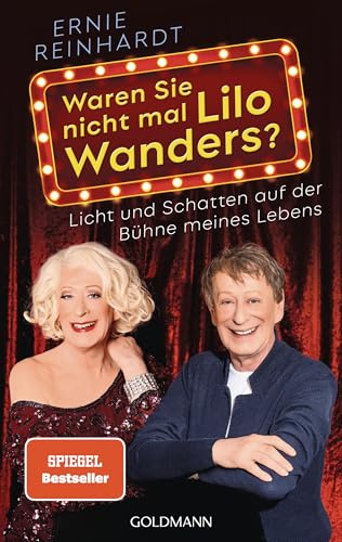 Waren Sie nicht mal Lilo Wanders?: Licht und Schatten auf der Bühne meines Lebens - Die Autobiografie zum 70. Geburtstag von Deutschlands bekanntester Aufklärerin