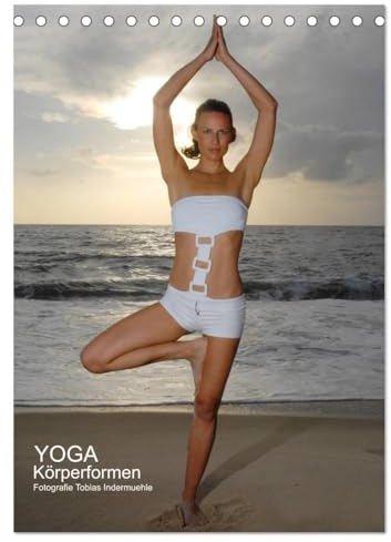 Yoga Körperformen (Tischkalender 2025 DIN A5 hoch), CALVENDO Monatskalender: Yoga zum Träumen (CALVENDO Gesundheit)