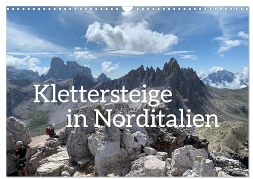 Klettersteige in Norditalien (Wandkalender 2026 DIN A3 quer), CALVENDO Monatskalender: Die schönsten Klettersteige der Dolomiten und norditalienischen Berge (CALVENDO Orte)