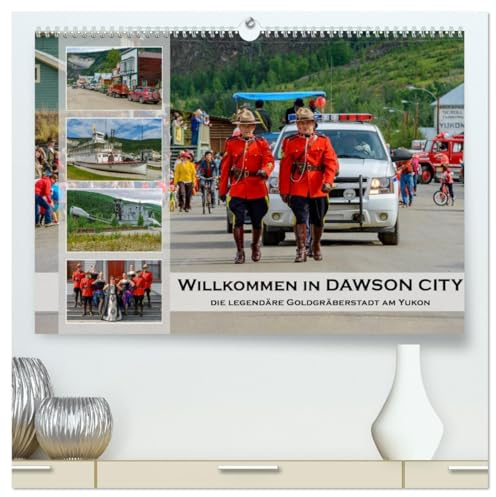 Willkommen in Dawson City - Die legendäre Goldgräberstadt am Yukon (hochwertiger Premium Wandkalender 2026 DIN A2 quer), Kunstdruck in Hochglanz: Ein ... ist ein besonderes Erlebnis (CALVENDO Orte)