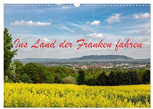 Ins Land der Franken fahren (Wandkalender 2026 DIN A3 quer), CALVENDO Monatskalender: Der Titel des Kalenders ist die erste Strophe des Frankenliedes (CALVENDO Orte)