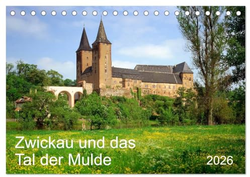 Zwickau und das Tal der Mulde (Tischkalender 2026 DIN A5 quer), CALVENDO Monatskalender: Mitelalterliche Bergbautradition und ein Ort der Reformation (CALVENDO Orte)