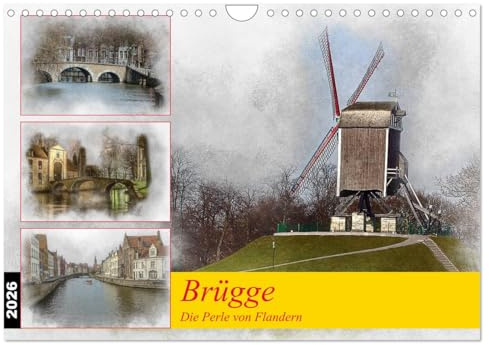 Brügge, die Perle von Flandern (Wandkalender 2026 DIN A4 quer), CALVENDO Monatskalender: Besuchen Sie die malerischen Straßen von Brügge (CALVENDO Orte)