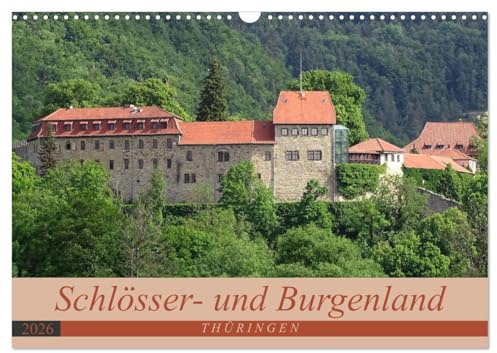 Schlösser- und Burgenland Thüringen (Wandkalender 2026 DIN A3 quer), CALVENDO Monatskalender: Wenn es in Deutschland ein Schlösser- und Burgenland gibt, dann liegt es in Thüringen. (CALVENDO Orte)