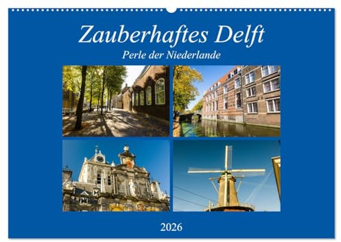 Zauberhaftes Delft - Perle der Niederlande (Wandkalender 2026 DIN A2 quer), CALVENDO Monatskalender: Ein romantischer Spaziergang durch das herbstliche Delft. (CALVENDO Orte)