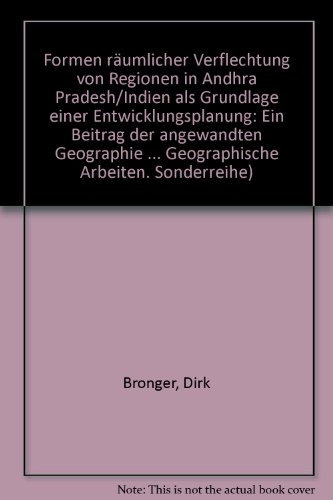 Formen räumlicher Verflechtung von Regionen in Andhra Pradesh /Indien als Grundlage einer Entwicklungsplanung: Ein Beitrag der angewandten Geographie ... Sonderreihe - Die Reihe ist abgeschlossen.)