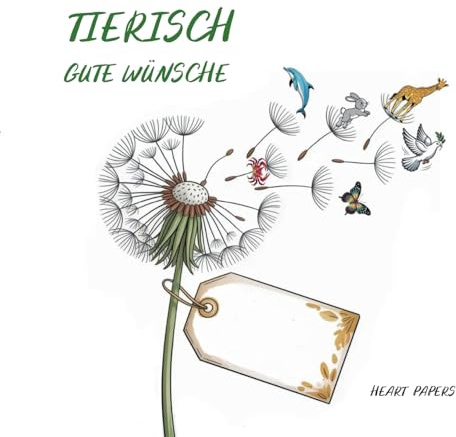 Tierisch gute Wünsche Originelles Gästebuch zu dem (runden) Geburtstag, dem Schul- oder Studienabschluss, dem neuen Job, der Verabschiedung in die ... zur Inspiration für kleine und große Feiern