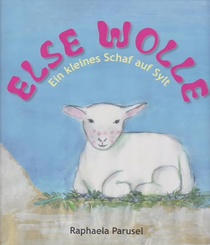 Else Wolle: Ein kleines Schaf auf Sylt