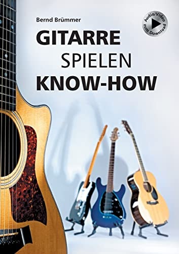 Gitarre spielen Know-how: Alles Wichtige klar und kompakt. Video und Audio kostenlos zum Download.