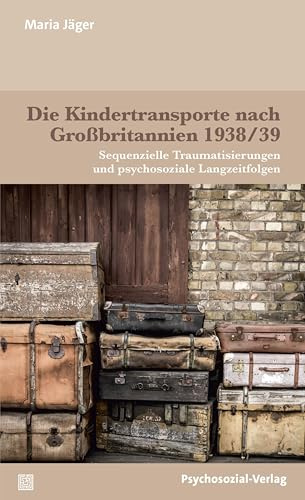 Die Kindertransporte nach Großbritannien 1938/39: Sequenzielle Traumatisierungen und psychosoziale Langzeitfolgen (Haland & Wirth)