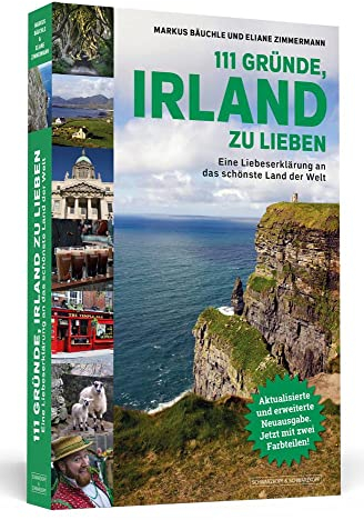 111 Gründe, Irland zu lieben: Eine Liebeserklärung an das schönste Land der Welt | Aktualisierte und erweiterte Neuausgabe.