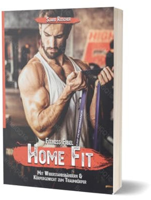 Fitness Fibel: Home Fit – Mit Widerstandsbändern & Körpergewicht zum Traumkörper | Buch von Sjard Roscher