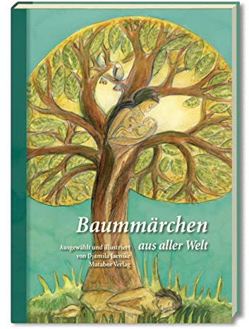 Baummärchen aus aller Welt: Fünfzig Märchen in sieben Kapiteln: Ausgewählt und illustriert von Djamila Jaenike
