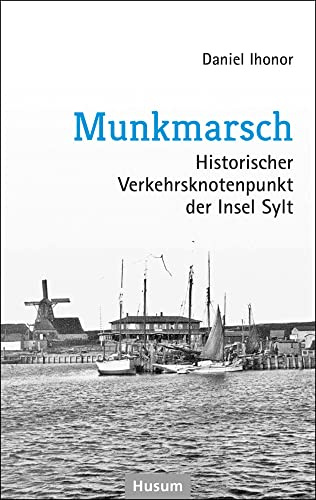 Munkmarsch: Historischer Verkehrsknotenpunkt der Insel Sylt