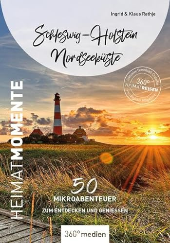 Schleswig-Holstein Nordseeküste - HeimatMomente: 50 Mikroabenteuer zum Entdecken und Genießen (HeimatMomente: Mikroabenteuer zum Entdecken und Genießen)