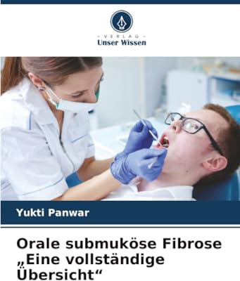 Orale submuköse Fibrose „Eine vollständige Übersicht“: DE