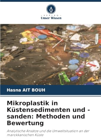 Mikroplastik in Küstensedimenten und -sanden: Methoden und Bewertung: Analytische Ansätze und die Umweltsituation an der marokkanischen Küste