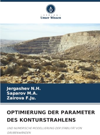 OPTIMIERUNG DER PARAMETER DES KONTURSTRAHLENS: UND NUMERISCHE MODELLIERUNG DER STABILITÄT VON GRUBENWÄNDEN