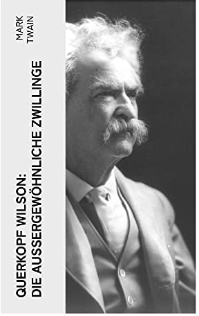 Querkopf Wilson: Die Außergewöhnliche Zwillinge: Wilson, der Spinner (Historischer Kriminalroman)