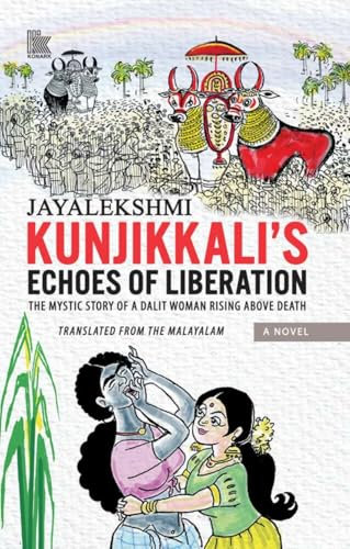 Kunjikkali's Echoes of Liberation: The Mystic Story of A Dalit Woman Rising Above Death