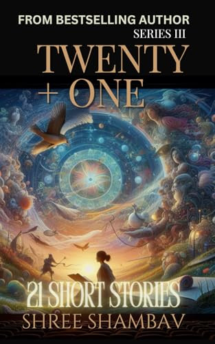 Twenty + One: 21 Short Stories Series III