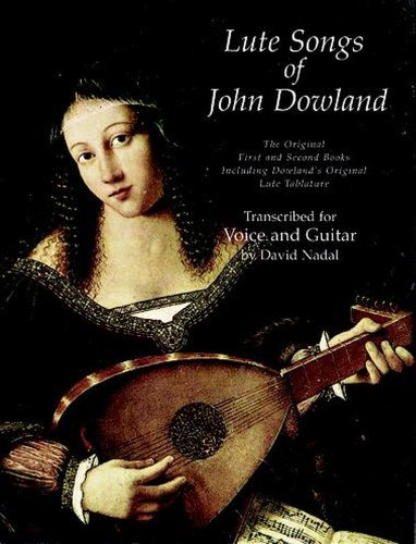 Lute Songs of John Dowland for Voice and Guitar. Gesang mit Gitarre.: The Original First and Second Books Including Dowland's Original Lute Tablature (Dover Song Collections)