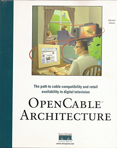 OpenCable Architecture: The path to cable compatibility and retail availability in digital television (The Cisco Press Fundamentals Series)