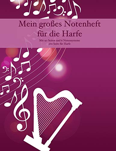 Mein großes Notenheft für die Harfe: Mit 90 Seiten und 6 Notensysteme pro Seite für Harfe