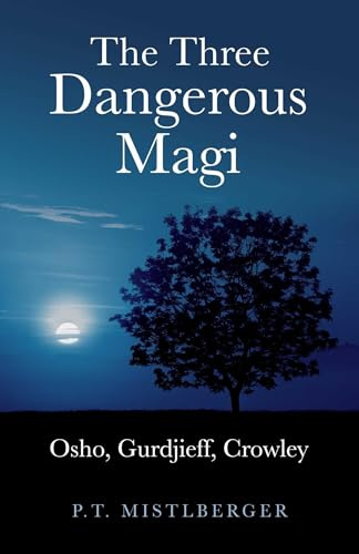 The Three Dangerous Magi: Osho, Gurdjieff, Crowley