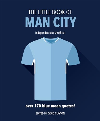 The Little Book of Man City: More than 170 Blue Moon quotes