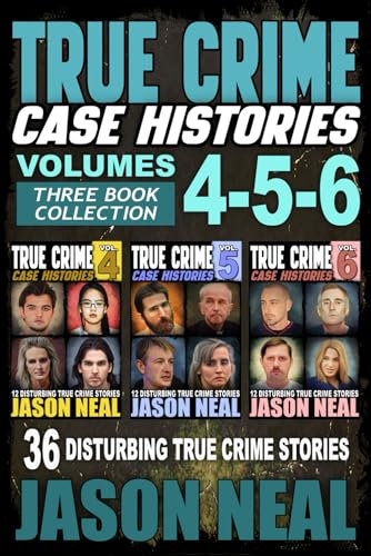 True Crime Case Histories - (Books 4, 5, & 6): 36 Disturbing True Crime Stories (3 Book True Crime Collection): 2