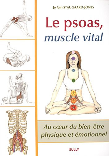 Le psoas, muscle vital: au coeur du bien-être physique et émotionnel