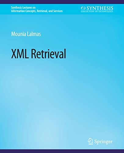 XML Retrieval (Synthesis Lectures on Information Concepts, Retrieval, and Services)