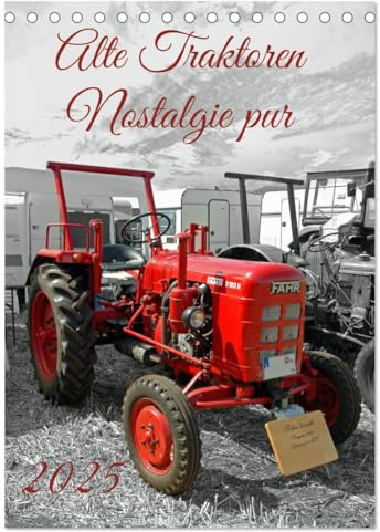 Alte Traktoren Nostalgie pur (Tischkalender 2025 DIN A5 hoch), CALVENDO Monatskalender: Die liebevoll restaurierten Trecker aus vergangenen Zeiten ... höher schlagen lassen. (CALVENDO Hobbys)