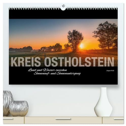Kreis Ostholstein - Land und Wasser zwischen Sonnenauf- und Sonnenuntergang (hochwertiger Premium Wandkalender 2026 DIN A2 quer), Kunstdruck in ... Landschaften aus Ostholstein (CALVENDO Natur)