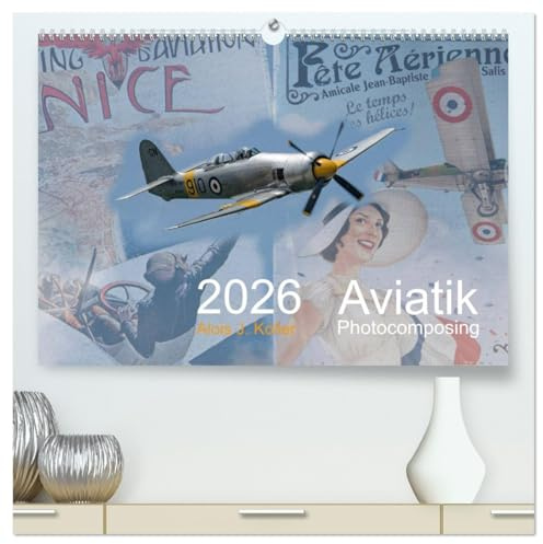 Aviatik Photocomposing 2026 (hochwertiger Premium Wandkalender 2026 DIN A2 quer), Kunstdruck in Hochglanz: Faszinierende Oldtimer Flugzeuge in Fotocollagen dargestellt (CALVENDO Mobilitaet)